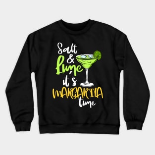 Salt and Lime its Margarita time Crewneck Sweatshirt